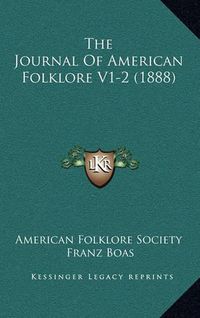 Cover image for The Journal of American Folklore V1-2 (1888)