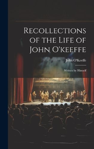 Cover image for Recollections of the Life of John O'keeffe