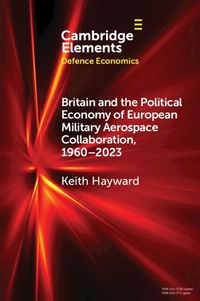Cover image for Britain and the Political Economy of European Military Aerospace Collaboration, 1960-2023