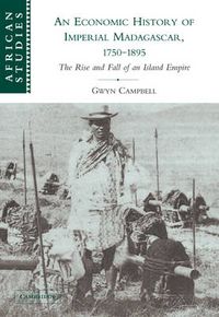 Cover image for An Economic History of Imperial Madagascar, 1750-1895: The Rise and Fall of an Island Empire