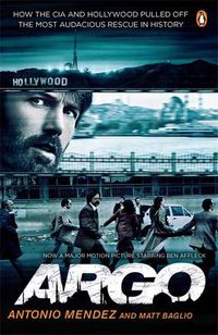 Cover image for Argo: How the CIA and Hollywood Pulled Off the Most Audacious Rescue in History