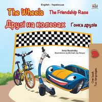 Cover image for The Wheels -The Friendship Race (English Ukrainian Bilingual Children's Book)