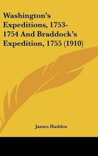 Cover image for Washington's Expeditions, 1753-1754 and Braddock's Expedition, 1755 (1910)