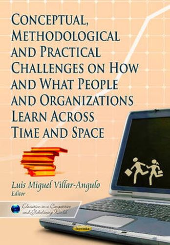 Cover image for Conceptual, Methodological and Practical Challenges on How & What People & Organizations Learn Across Time & Space