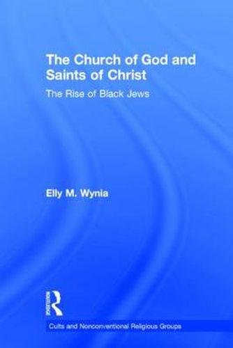 Cover image for The Church of God and Saints of Christ: The Rise of Black Jews