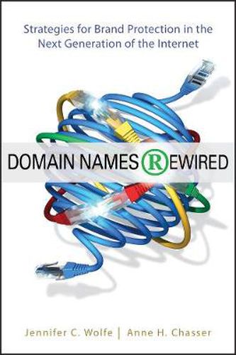 Cover image for Domain Names Rewired: Strategies for Brand Protection in the Next Generation of the Internet