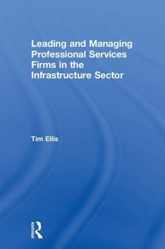 Cover image for Leading and Managing Professional Services Firms in the Infrastructure Sector