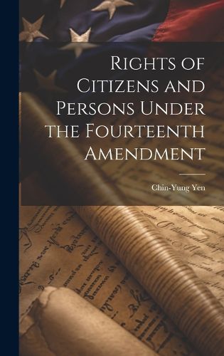 Cover image for Rights of Citizens and Persons Under the Fourteenth Amendment