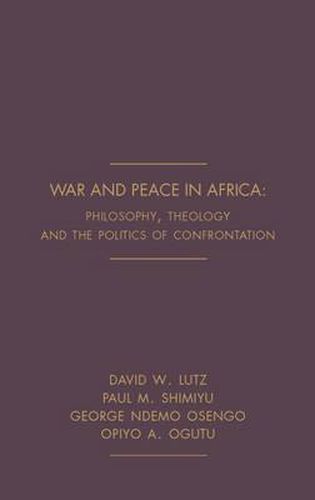 War and Peace in Africa: Philosophy, Theology and the Politics of Confrontation