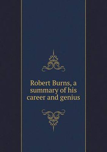 Cover image for Robert Burns, a summary of his career and genius