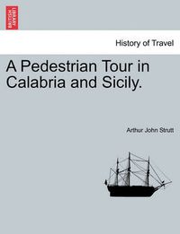 Cover image for A Pedestrian Tour in Calabria and Sicily.