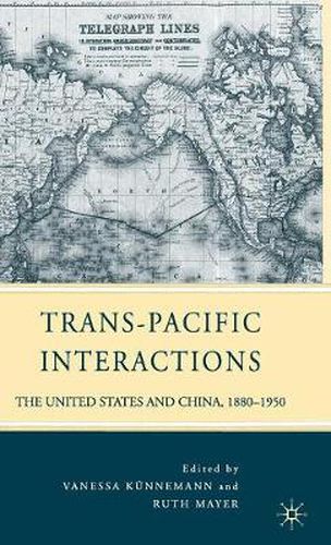 Cover image for Trans-Pacific Interactions: The United States and China, 1880-1950