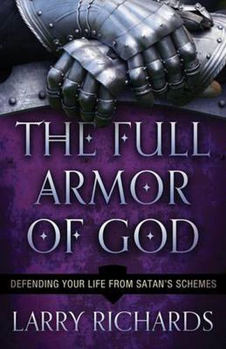 Cover image for The Full Armor of God - Defending Your Life From Satan"s Schemes