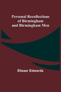 Cover image for Personal Recollections of Birmingham and Birmingham Men