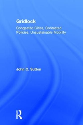 Cover image for Gridlock: Congested Cities, Contested Policies, Unsustainable Mobility