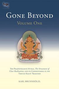 Cover image for Gone Beyond (Volume 1): The Prajnaparamita Sutras, The Ornament of Clear Realization, and Its Commentaries in the Tibetan Kagyu Tradition