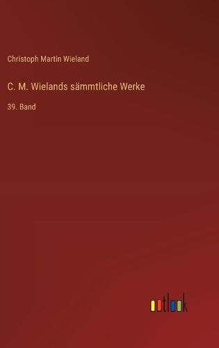 Cover image for C. M. Wielands saemmtliche Werke
