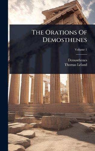 Cover image for The Orations Of Demosthenes
