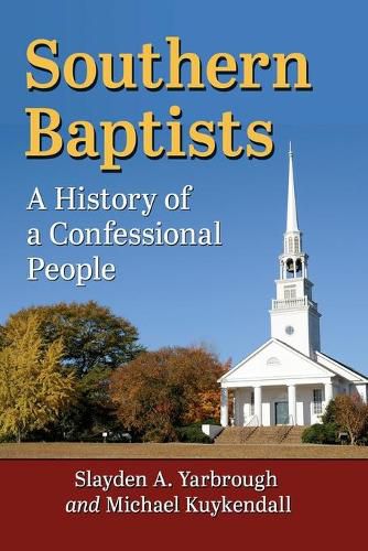 Cover image for Southern Baptists: A History of a Confessional People