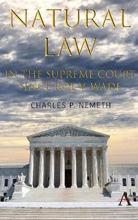 Cover image for Natural Law Jurisprudence in U.S. Supreme Court Cases since Roe v. Wade