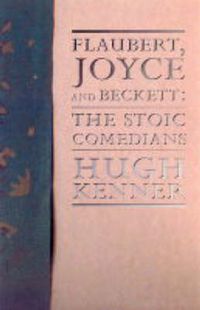 Cover image for Flaubert, Joyce and Beckett: The Stoic Comedians