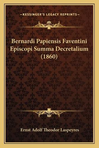 Bernardi Papiensis Faventini Episcopi Summa Decretalium (1860)