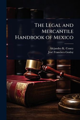 Cover image for The Legal and Mercantile Handbook of Mexico