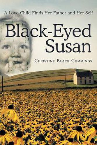 Cover image for Black-Eyed Susan: A Love-Child Finds Her Father and Her Self