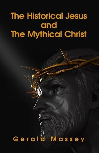 Cover image for The Historical Jesus And The Mythical Christ Paperback