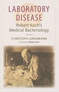 Cover image for Laboratory Disease: Robert Koch's Medical Bacteriology