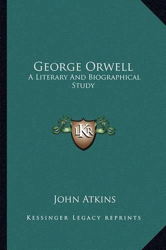 Cover image for George Orwell: A Literary and Biographical Study