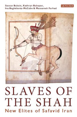 Cover image for Slaves of the Shah: New Elites of Safavid Iran