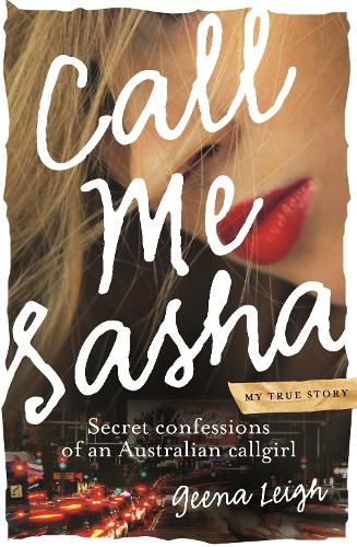 Cover image for Call Me Sasha: Secret Confessions of an Australian Callgirl