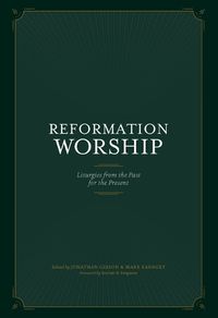 Cover image for Reformation Worship: Liturgies from the Past for the Present