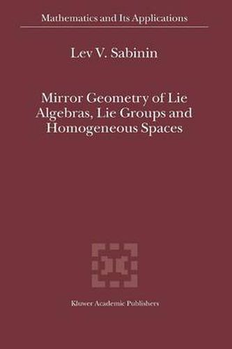 Cover image for Mirror Geometry of Lie Algebras, Lie Groups and Homogeneous Spaces