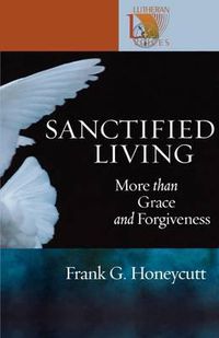 Cover image for Sanctified Living: More Than Grace and Forgiveness