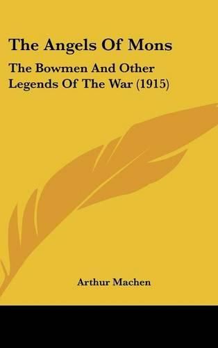 Cover image for The Angels of Mons: The Bowmen and Other Legends of the War (1915)