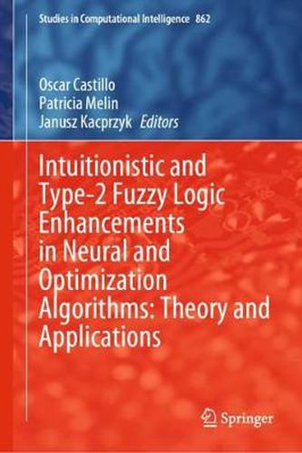 Cover image for Intuitionistic and Type-2 Fuzzy Logic Enhancements in Neural and Optimization Algorithms: Theory and Applications