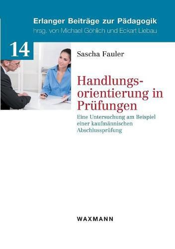 Cover image for Handlungsorientierung in Prufungen: Eine Untersuchung am Beispiel einer kaufmannischen Abschlussprufung