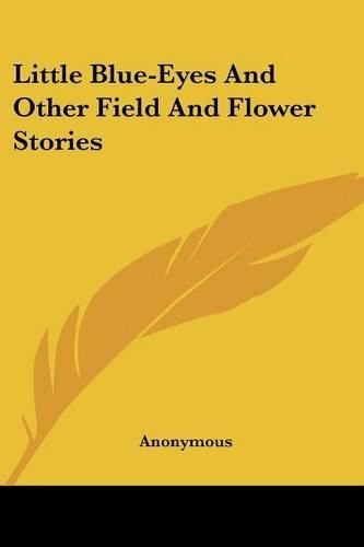 Cover image for Little Blue-Eyes and Other Field and Flower Stories