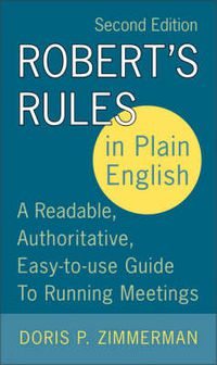 Cover image for Robert's Rules In Plain English: A Readable, Authoritative, Easy-To-Use Guide To Running  Meetings