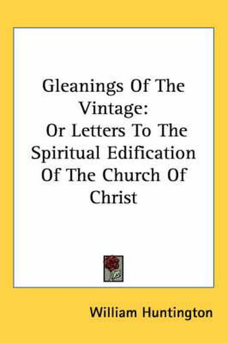 Cover image for Gleanings of the Vintage: Or Letters to the Spiritual Edification of the Church of Christ