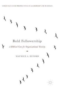 Cover image for Bold Followership: A Biblical Cure for Organizational Toxicity