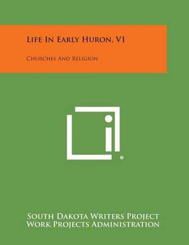 Life in Early Huron, V1: Churches and Religion