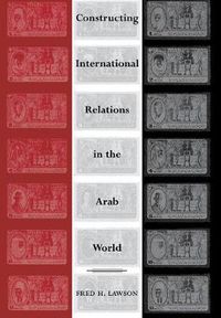 Cover image for Constructing International Relations in the Arab World