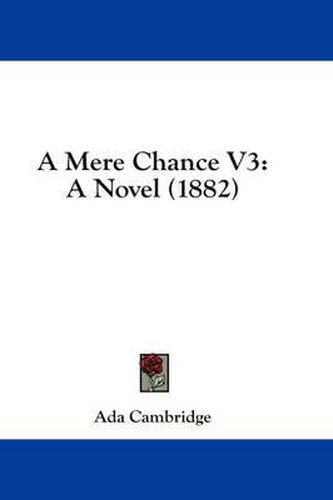 Cover image for A Mere Chance V3: A Novel (1882)