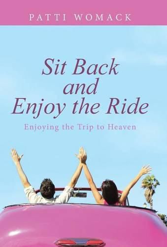 Cover image for Sit Back and Enjoy the Ride: Enjoying the Trip to Heaven