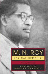 Cover image for M.N. Roy: Radical Humanist: Selected Writings