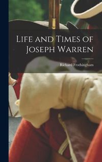 Cover image for Life and Times of Joseph Warren