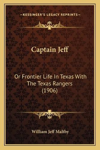 Cover image for Captain Jeff: Or Frontier Life in Texas with the Texas Rangers (1906)